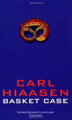 [Hiaasen, Carl Novel 05] • Basket Case